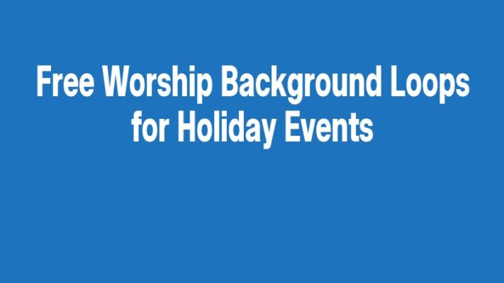 Free Worship Background Loops for Holiday Events