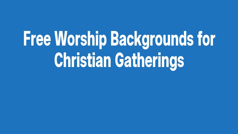 Free Worship Backgrounds For Christian Gatherings
