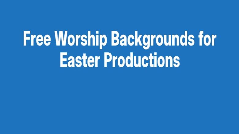 Free Worship Backgrounds for Easter Productions