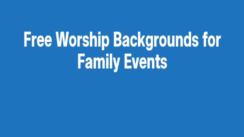 Free Worship Backgrounds for Family Events