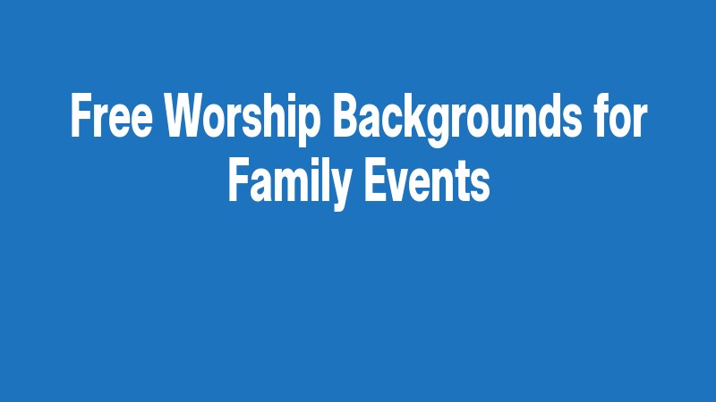 Free Worship Backgrounds For Family Events