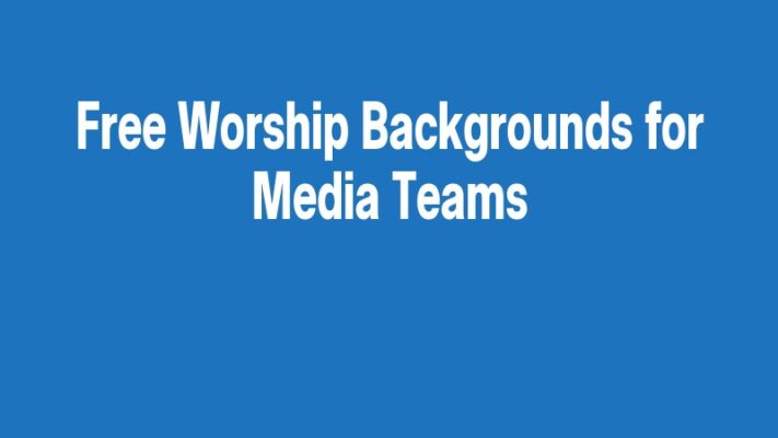 Free Worship Backgrounds for Media Teams