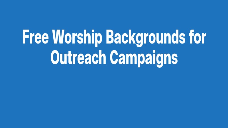 Free Worship Backgrounds For Outreach Campaigns