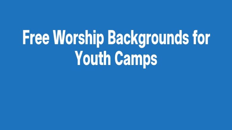 Free Worship Backgrounds for Youth Camps