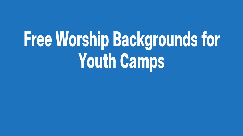 Free Worship Backgrounds For Youth Camps