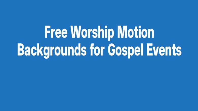 Free Worship Motion Backgrounds for Gospel Events