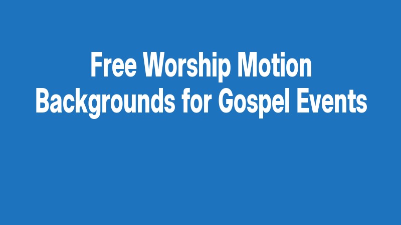 Free Worship Motion Backgrounds For Gospel Events