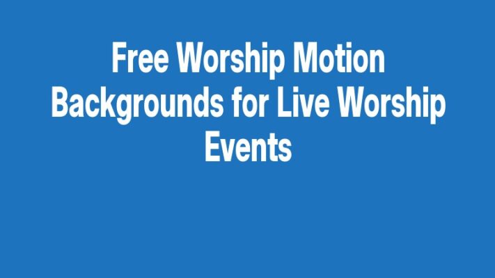 Free Worship Motion Backgrounds for Live Worship Events