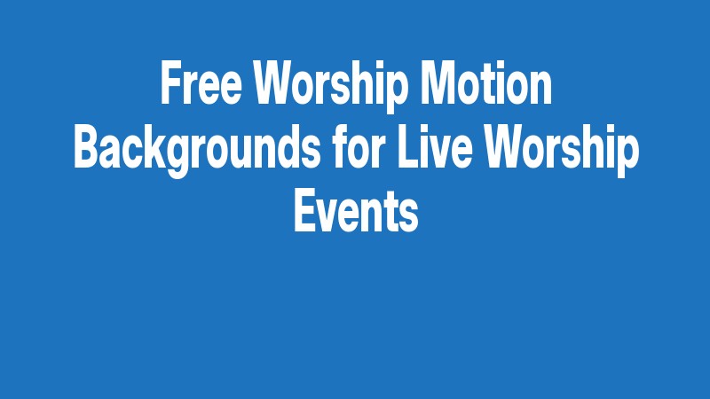 Free Worship Motion Backgrounds For Live Worship Events