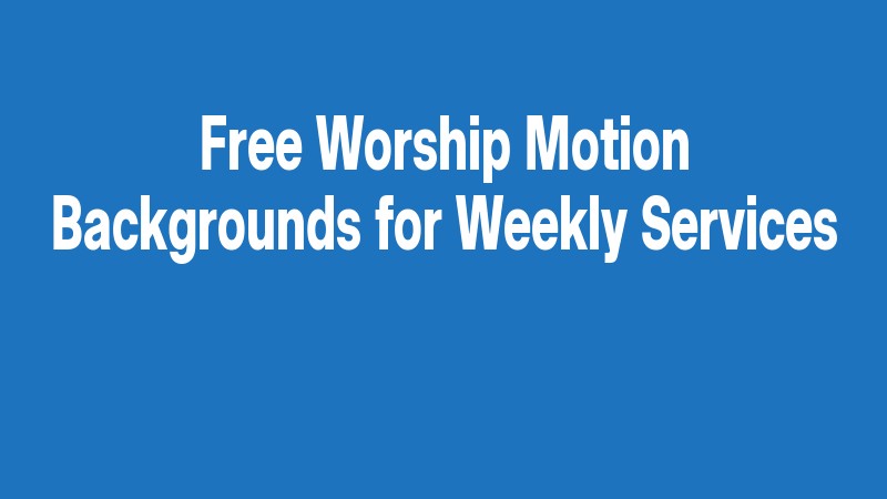 Free Worship Motion Backgrounds For Weekly Services