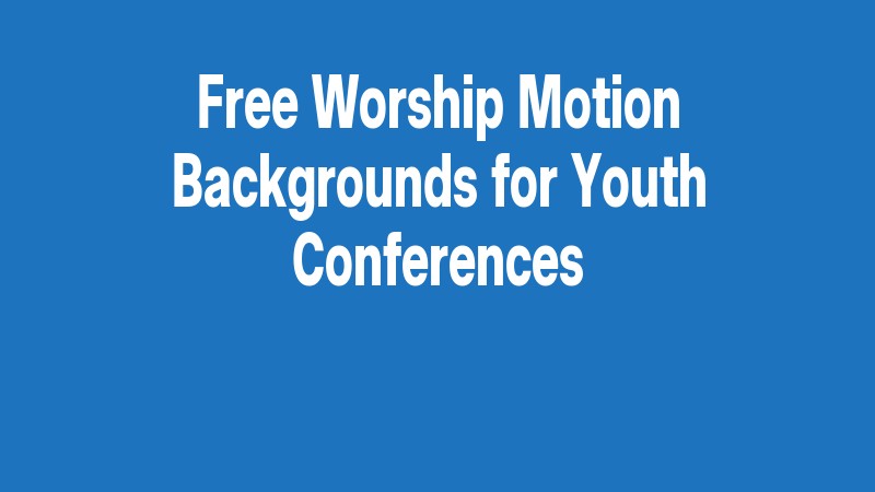 Free Worship Motion Backgrounds For Youth Conferences