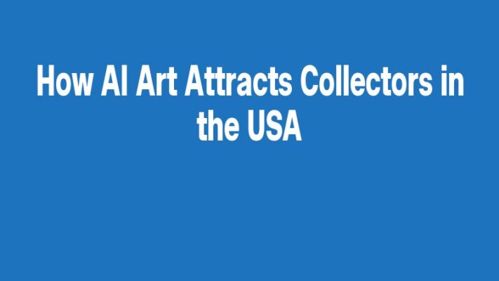 How AI Art Attracts Collectors in the USA