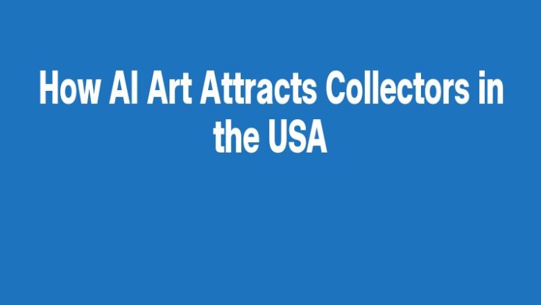 How AI Art Attracts Collectors in the USA
