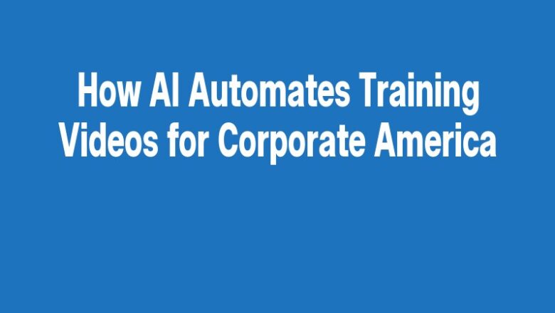 How AI Automates Training Videos for Corporate America