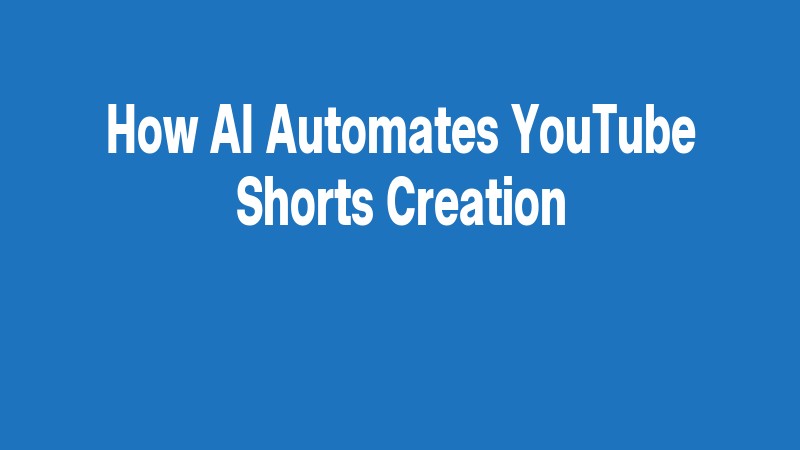 How Ai Automates Youtube Shorts Creation