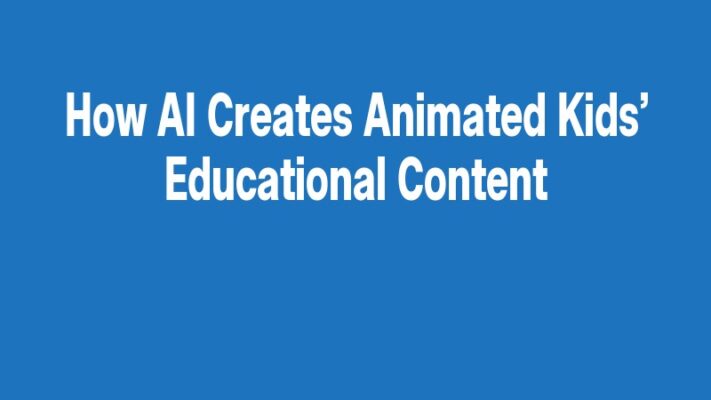 How AI Creates Animated Kids’ Educational Content