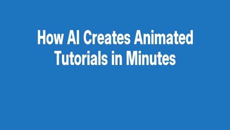 How AI Creates Animated Tutorials in Minutes