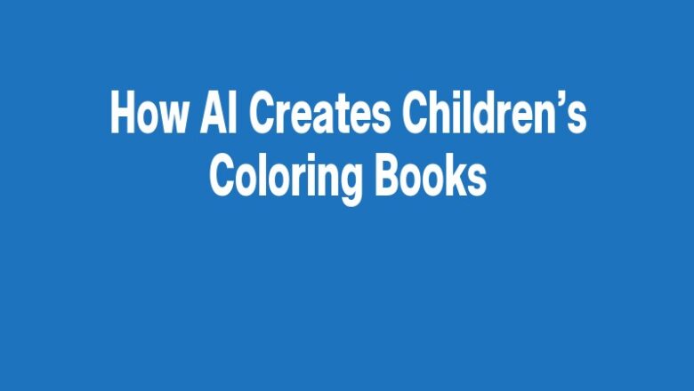 How AI Creates Children’s Coloring Books