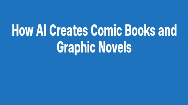 How AI Creates Comic Books and Graphic Novels