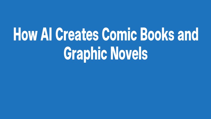 How Ai Creates Comic Books And Graphic Novels