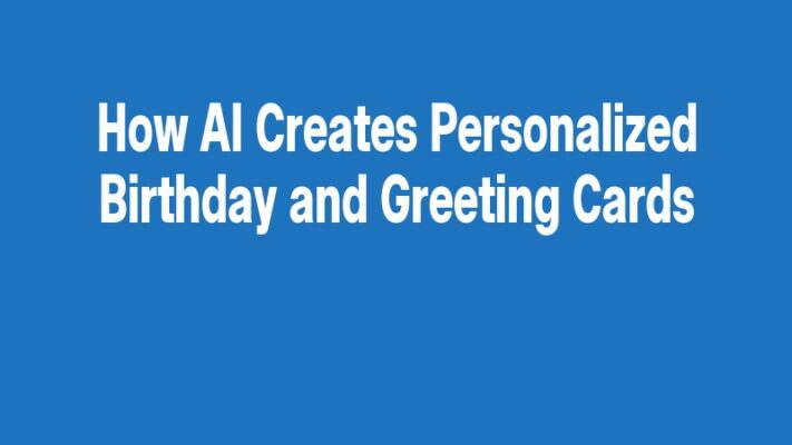 How AI Creates Personalized Birthday and Greeting Cards