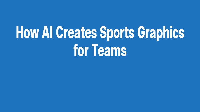 How Ai Creates Sports Graphics For Teams