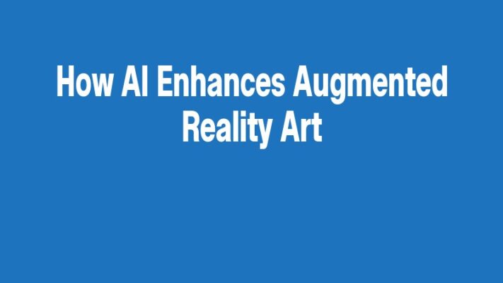 How AI Enhances Augmented Reality Art