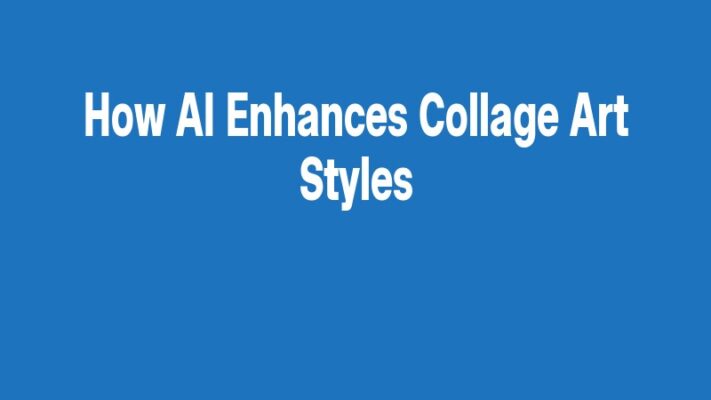 How AI Enhances Collage Art Styles