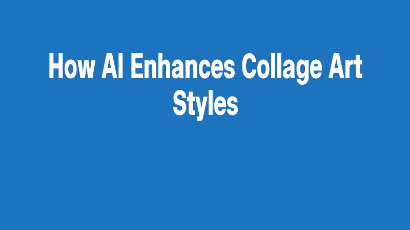How Ai Enhances Collage Art Styles