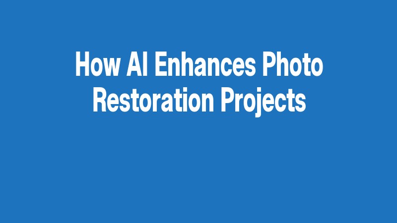 How Ai Enhances Photo Restoration Projects