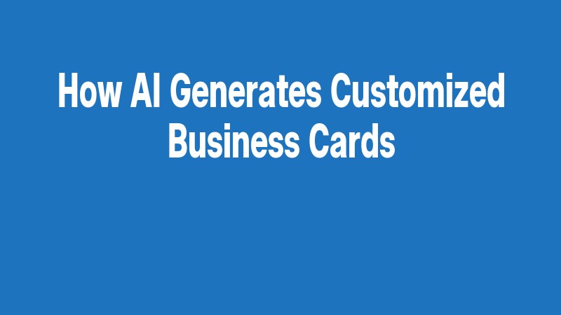 How Ai Generates Customized Business Cards