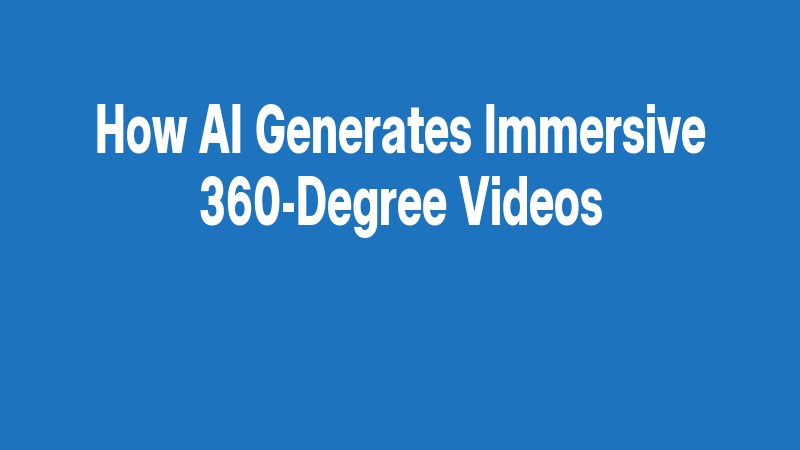 How Ai Generates Immersive 360 Degree Videos