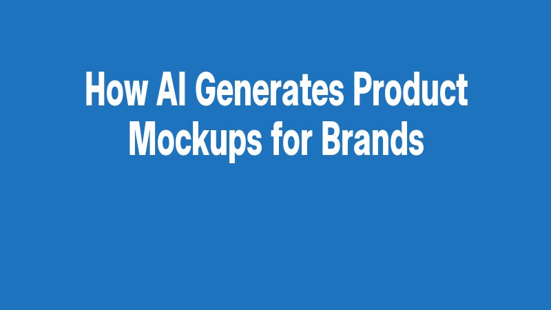 How Ai Generates Product Mockups For Brands