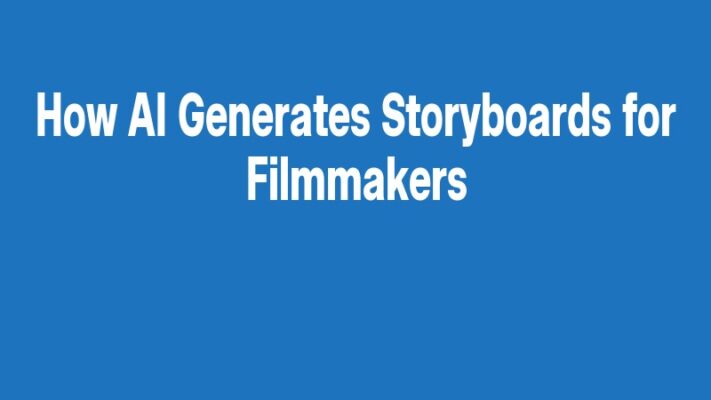 How AI Generates Storyboards for Filmmakers