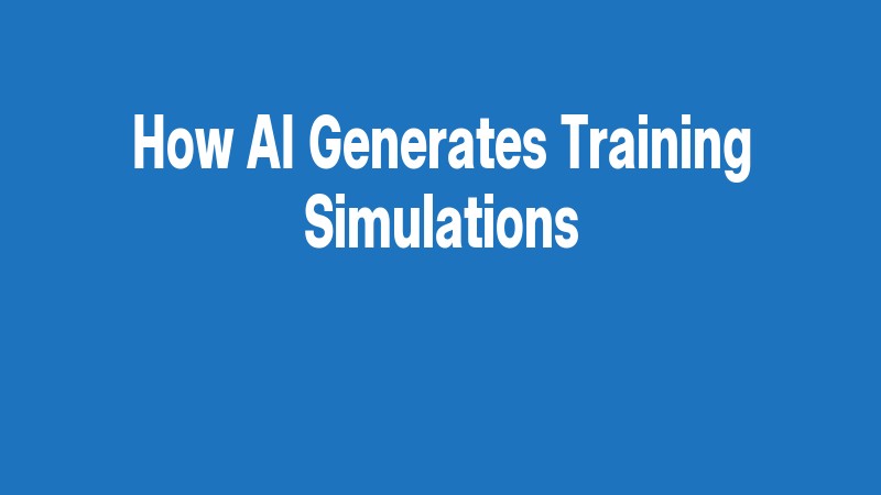 How Ai Generates Training Simulations