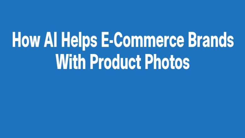 How AI Helps E-Commerce Brands With Product Photos