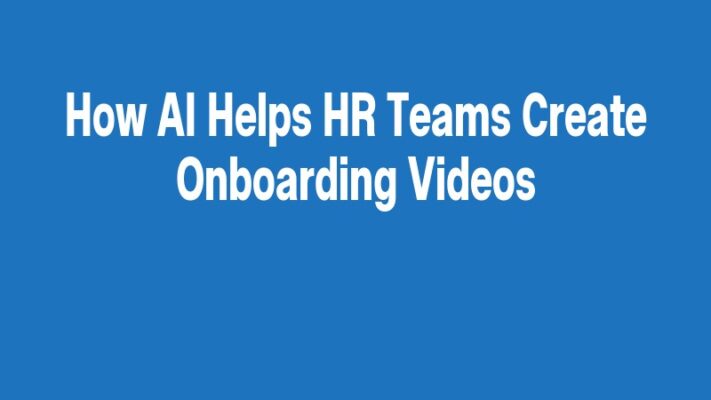 How AI Helps HR Teams Create Onboarding Videos