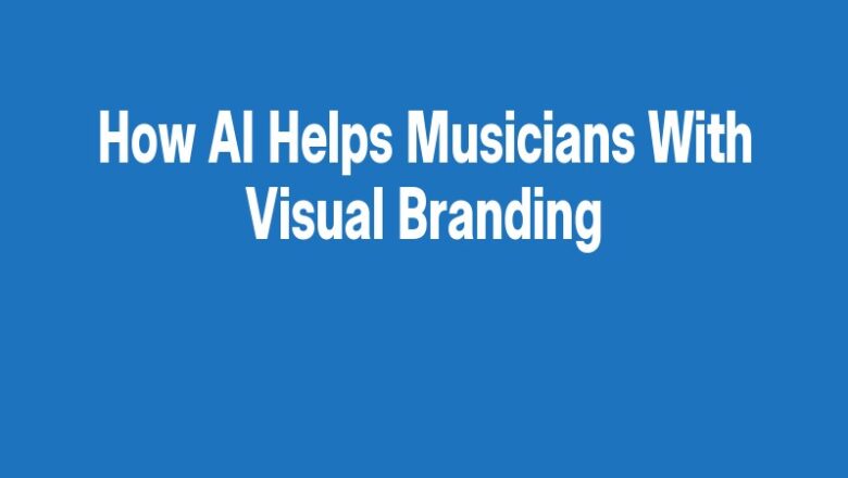 How AI Helps Musicians With Visual Branding