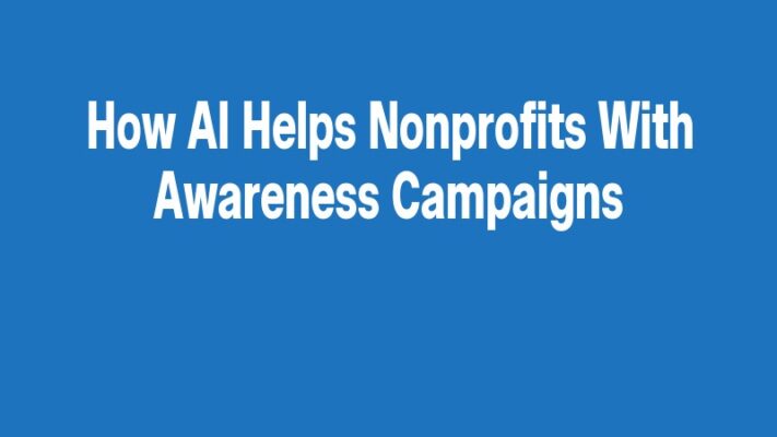 How AI Helps Nonprofits With Awareness Campaigns