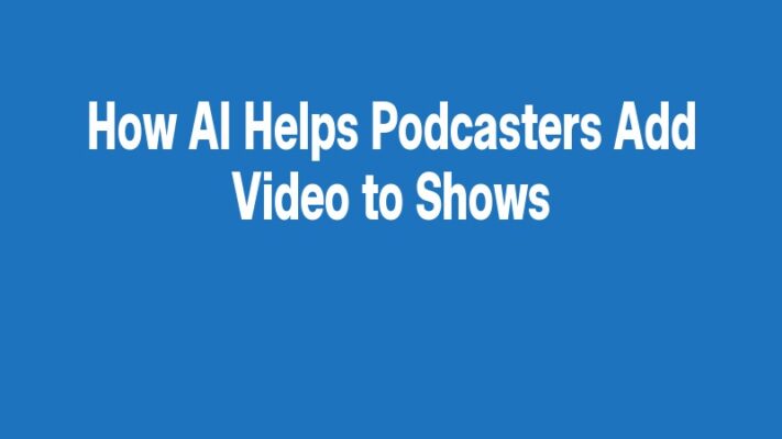 How AI Helps Podcasters Add Video to Shows