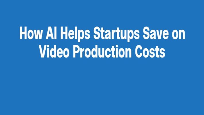 How AI Helps Startups Save on Video Production Costs