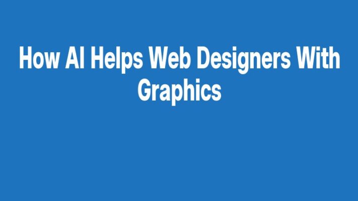 How AI Helps Web Designers With Graphics