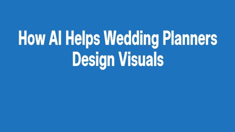 How AI Helps Wedding Planners Design Visuals