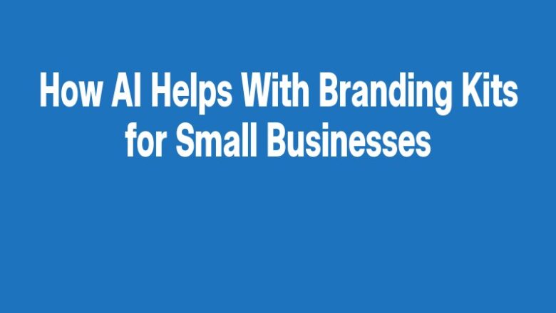 How AI Helps With Branding Kits for Small Businesses