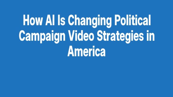 How AI Is Changing Political Campaign Video Strategies in America