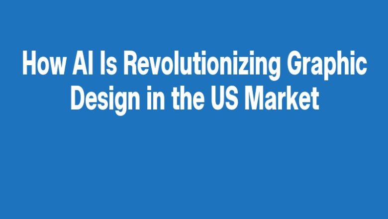 How AI Is Revolutionizing Graphic Design in the US Market