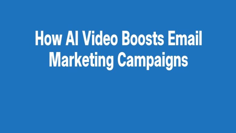 How AI Video Boosts Email Marketing Campaigns