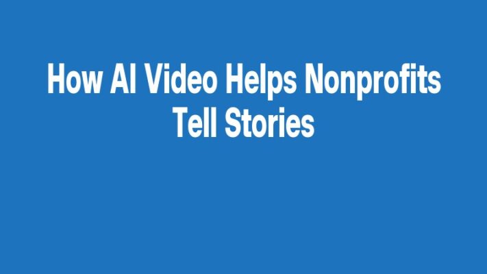 How AI Video Helps Nonprofits Tell Stories