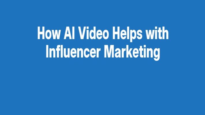 How AI Video Helps with Influencer Marketing