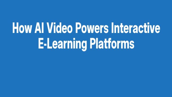 How AI Video Powers Interactive E-Learning Platforms